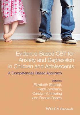 Evidence-based CBT for Anxiety and Depression in Children and Adolescents: A Competencies Based Approach - Click Image to Close
