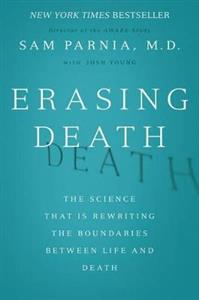 Erasing Death: The Science That Is Rewriting the Boundaries Between Life and Death - Click Image to Close