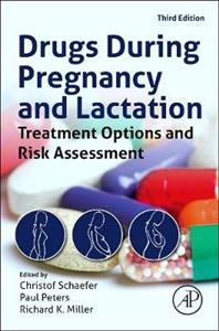 Drugs During Pregnancy and Lactation: Treatment Options and Risk Assessment 3rd Edition 2014