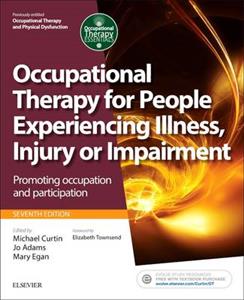 Occupational Therapy for People Experiencing Illness, Injury or Impairment[Previously Entitled Occupational Therapy and Physical Dysfunction]: Promoti