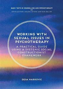 Working with Sexual Issues in Psychotherapy: A Practical Guide Using a Systemic Social Constructionist Framework - Click Image to Close