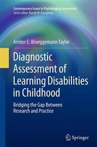 Diagnostic Assessment of Learning Disabilities in Childhood: Bridging the Gap Between Research and Practice - Click Image to Close