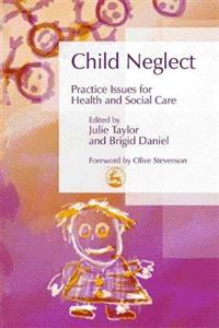 Child Neglect: Practice Issues for Health and Social Care - Click Image to Close