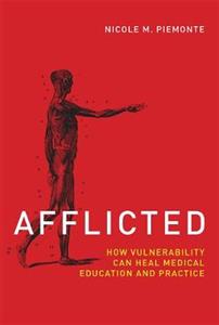 Afflicted: How Vulnerability Can Heal Medical Education and Practice
