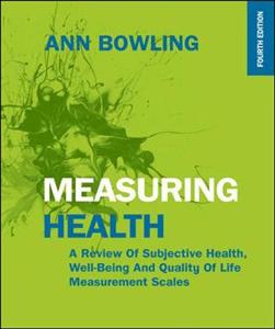 Measuring Health: A Review of Subjective Health, Well-Being and Quality of Life Measurement Scales 4th edition