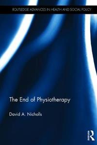The End of Physiotherapy: Critical Physiotherapy for the Twenty-First Century