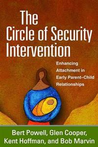 Circle of Security Intervention, The: Enhancing Attachment in Early Parent-Child Relationships