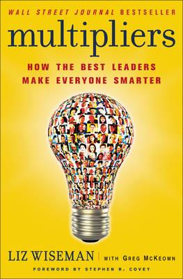 Multipliers: How the Best Leaders Make Everyone Smarter - Click Image to Close