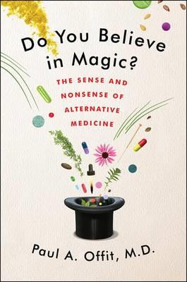 Do You Believe in Magic?: The Sense and Nonsense of Alternative Medicine - Click Image to Close