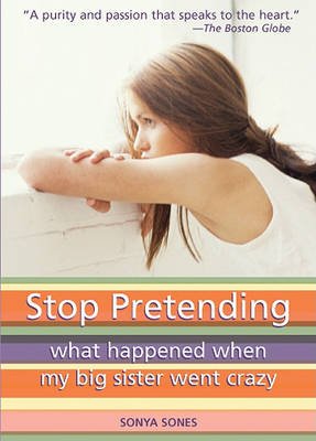Stop Pretending: What Happened When My Big Sister Went Crazy - Click Image to Close