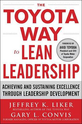 The Toyota Way to Lean Leadership: Achieving and Sustaining Excellence Through Leadership Development - Click Image to Close