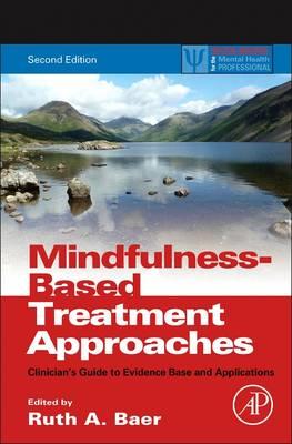 Mindfulness-Based Treatment Approaches: Clinician's Guide to Evidence Base and Applications - Click Image to Close