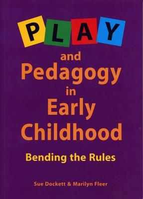 Play and Pedagogy in Early Childhood: Bending the Rules - Click Image to Close