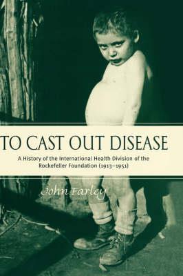 To Cast Out Disease: A History of the International Health Division of the - Click Image to Close