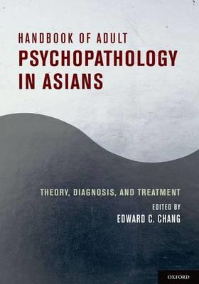 Handbook of Adult Psychopathology in Asians: Theory, Diagnosis, and Treatment - Click Image to Close