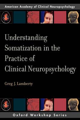 Understanding Somatization in the Practice of Clinical Neuropsychology - Click Image to Close