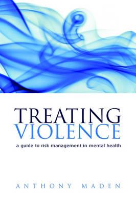 Treating Violence: A Guide to Risk Management in Mental Health - Click Image to Close
