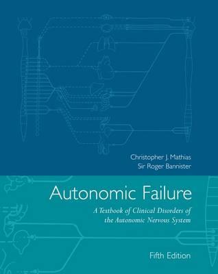 Autonomic Failure: A Textbook of Clinical Disorders of the Autonomic Nervous System - Click Image to Close