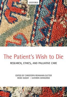 The Patient's Wish to Die: Research, Ethics, and Palliative Care - Click Image to Close