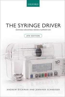 The Syringe Driver: Continuous Subcutaneous Infusions in Palliative Care 4th edition - Click Image to Close