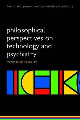 Philosophical Perspectives on Technology and Psychiatry - Click Image to Close