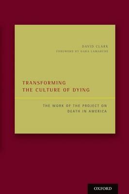 Transforming the Culture of Dying: The Work of the Project on Death in America - Click Image to Close