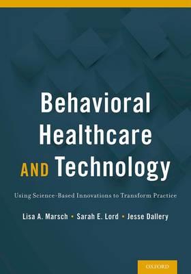 Behavioral Health Care and Technology: Using Science-Based Innovations to Transform Practice - Click Image to Close