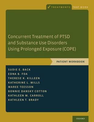 Concurrent Treatment of PTSD and Substance Use Disorders Using Prolonged Exposure (COPE): Patient Workbook - Click Image to Close