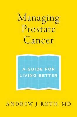 Managing Prostate Cancer: A Guide for Living Better - Click Image to Close