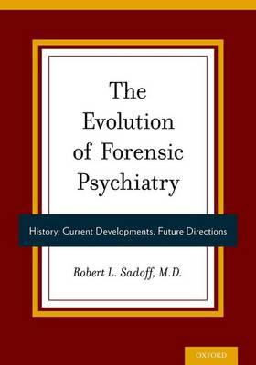 The Evolution of Forensic Psychiatry: History, Current Developments, Future Directions - Click Image to Close