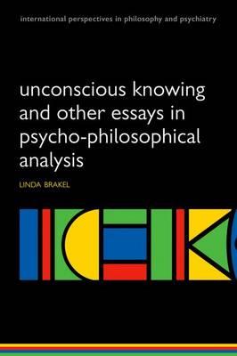 Unconscious Knowing and Other Essays in Psycho-Philosophical Analysis - Click Image to Close