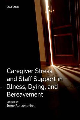 Caregiver Stress and Staff Support in Illness, Dying and Bereavement - Click Image to Close