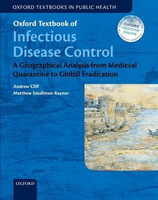 Oxford Textbook of Infectious Disease Control: A Geographical Analysis from Medieval Quarantine to Global Eradication - Click Image to Close