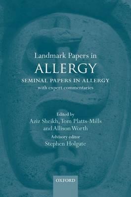Landmark Papers in Allergy: Seminal Papers in Allergy with Expert Commentaries - Click Image to Close
