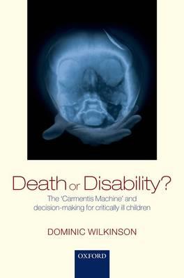 Death or Disability?: The 'Carmentis Machine' and Decision-making for Critically Ill Children - Click Image to Close