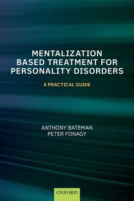Mentalization Based Treatment for Personality Disorders: A Practical Guide - Click Image to Close