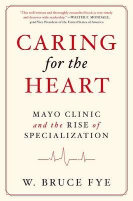 Caring for the Heart: Mayo Clinic and the Rise of Specialization - Click Image to Close