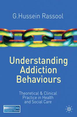 Understanding Addiction Behaviours: Theoretical and Clinical Practice in Health and Social Care - Click Image to Close