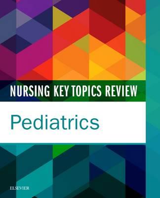 Nursing Key Topics Review: Pediatrics - Click Image to Close