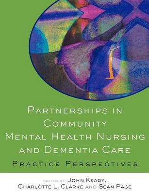 Partnerships in Community Mental Health Nursing and Dementia Care: Practice Perspectives - Click Image to Close