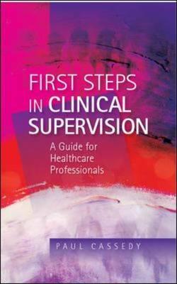 First Steps in Clinical Supervision: A Guide for Healthcare Professionals - Click Image to Close
