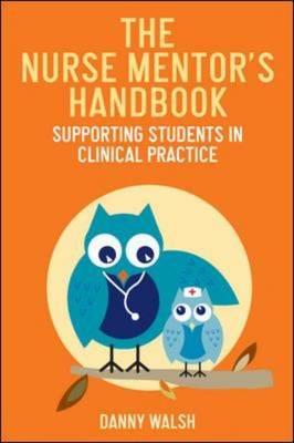 Nurse Mentor's Handbook, The: Supporting Students in Clinical Practice - Click Image to Close