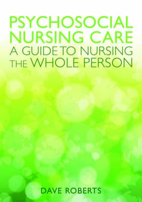 Psychosocial Nursing Care: A Guide to Nursing the Whole Person - Click Image to Close