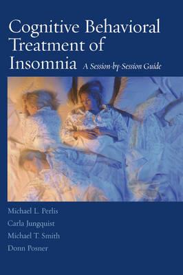 Cognitive Behavioral Treatment of Insomnia: A Session-by-Session Guide - Click Image to Close