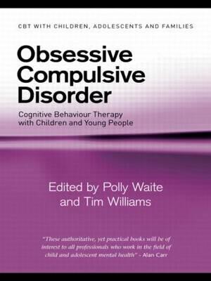 Obsessive Compulsive Disorder: Cognitive Behaviour Therapy with Children and Young People - Click Image to Close