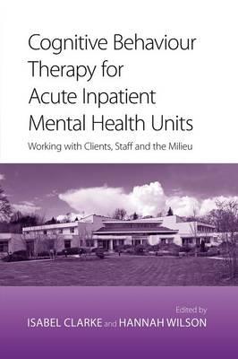 Cognitive Behaviour Therapy for Acute Inpatient Mental Health Units - Click Image to Close