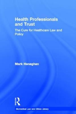 Health Professionals and Trust: The Cure for Healthcare Law and Policy - Click Image to Close