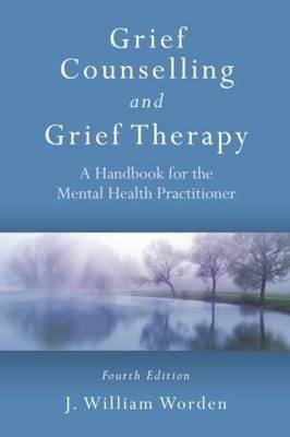 Grief Counselling and Grief Therapy: A Handbook for the Mental Health Practitioner - Click Image to Close