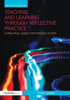 Teaching and Learning Through Reflective Practice: A Practical Guide for Positive Action - Click Image to Close