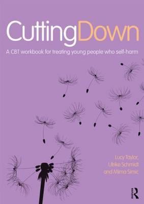 Cutting Down: A CBT workbook for treating young people who self-harm - Click Image to Close